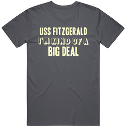 Uss Fitzgerald Im Kind Of A Big Deal Us Navy Vintage Charcoal Grey Cotton T Shirt Uss Fitzgerald Im Kind Of A Big Deal Us Navy Vintage Charcoal Grey Cotton T Shirt