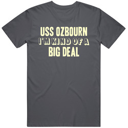 Uss Ozbourn Im Kind Of A Big Deal Us Navy Vintage Charcoal Grey Cotton T Shirt Uss Ozbourn Im Kind Of A Big Deal Us Navy Vintage Charcoal Grey Cotton T Shirt