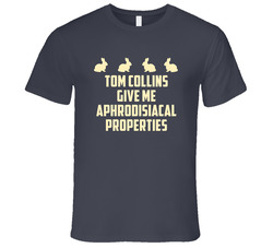 Tom Collins Give Me Aphrodisiacal Properties Alcohol Vintage Charcoal Grey Cotton T Shirt Tom Collins Give Me Aphrodisiacal Properties Alcohol Vintage Charcoal Grey Cotton T Shirt