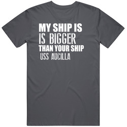 Uss Aucilla Is Bigger Than Yours Funny Ship Vintage Charcoal Grey Cotton T Shirt Uss Aucilla Is Bigger Than Yours Funny Ship Vintage Charcoal Grey Cotton T Shirt