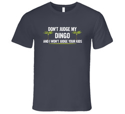 Dont Judge My Dingo And I Wont Judge Your Kids Funny Vintage Charcoal Grey Cotton T Shirt Dont Judge My Dingo And I Wont Judge Your Kids Funny Vintage Charcoal Grey Cotton T Shirt