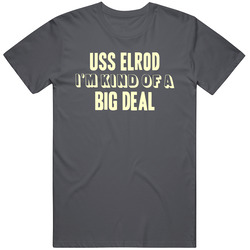 Uss Elrod Im Kind Of A Big Deal Us Navy Vintage Charcoal Grey Cotton T Shirt Uss Elrod Im Kind Of A Big Deal Us Navy Vintage Charcoal Grey Cotton T Shirt