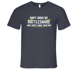 Dont Judge My Rattlesnake And I Wont Judge Your Kids Funny Vintage Charcoal Grey Cotton T Shirt Dont Judge My Rattlesnake And I Wont Judge Your Kids Funny Vintage Charcoal Grey Cotton T Shirt
