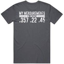 My Measurements In Inches Firearm Calibre Gun Owner Vintage Charcoal Grey Cotton T Shirt My Measurements In Inches Firearm Calibre Gun Owner Vintage Charcoal Grey Cotton T Shirt