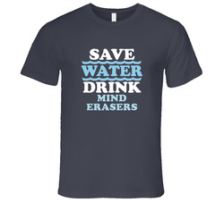 Save Water Drink Mind Erasers Funny Alcohol Mixed Drink Vintage Charcoal Grey Cotton T Shirt Save Water Drink Mind Erasers Funny Alcohol Mixed Drink Vintage Charcoal Grey Cotton T Shirt