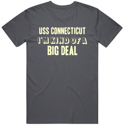 Uss Connecticut Im Kind Of A Big Deal Us Navy Vintage Charcoal Grey Cotton T Shirt Uss Connecticut Im Kind Of A Big Deal Us Navy Vintage Charcoal Grey Cotton T Shirt
