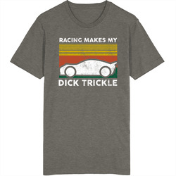 Racing Makes My Dick Trickle Sunset Funny Distressed Vintage Vintage Charcoal Grey Cotton T Shirt Racing Makes My Dick Trickle Sunset Funny Distressed Vintage Vintage Charcoal Grey Cotton T Shirt