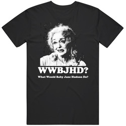 What Would Baby Jane Hudson Do WWJD Classic Vintage Unisex T Shirt What Would Baby Jane Hudson Do WWJD Classic Vintage Unisex T Shirt
