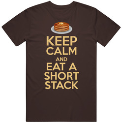 Keep Calm And Eat A Short Stack Funny Pancake Retro Vintage Classic Food T Shirt Keep Calm And Eat A Short Stack Funny Pancake Retro Vintage Classic Food T Shirt