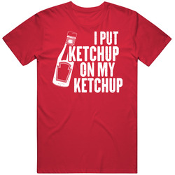 I Put Ketchup On My Ketchup Funny Foodie Distressed Retro Vintage Classic Food T Shirt I Put Ketchup On My Ketchup Funny Foodie Distressed Retro Vintage Classic Food T Shirt