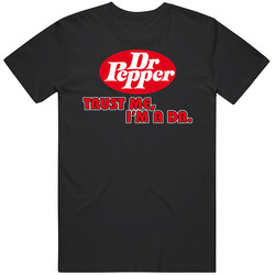 Trust Me Im A Dr Pepper Soda Pop Retro Vintage Classic Food T Shirt Trust Me Im A Dr Pepper Soda Pop Retro Vintage Classic Food T Shirt