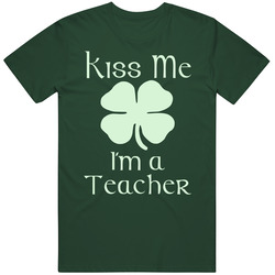 Kiss Me I'm A Teacher Saint Patrick's Day Vintage Retro Forest Green T Shirt Kiss Me I'm A Teacher Saint Patrick's Day Vintage Retro Forest Green T Shirt
