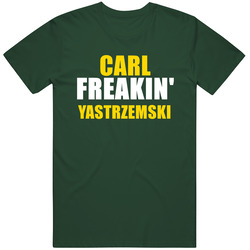 Carl Freakin Yastrzemski St. Louis Hall Of Fame Sports Vintage Retro Forest Green T Shirt Carl Freakin Yastrzemski St. Louis Hall Of Fame Sports Vintage Retro Forest Green T Shirt