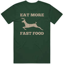 Eat More Fast Food Funny Hunting Vintage Retro Forest Green T Shirt Eat More Fast Food Funny Hunting Vintage Retro Forest Green T Shirt