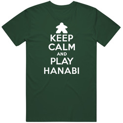 Keep Calm And Play Hanabi Board Game Vintage Retro Forest Green T Shirt Keep Calm And Play Hanabi Board Game Vintage Retro Forest Green T Shirt