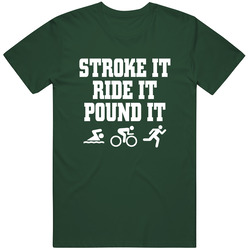 Stroke It Ride It Pound It Sports Athletic T Mens Vintage Retro Forest Green T Shirt Stroke It Ride It Pound It Sports Athletic T Mens Vintage Retro Forest Green T Shirt