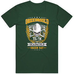 Green & Gold Till I'm Dead & Cold Green Bay Packers Ultimate Best Nfl Fan Vintage Retro Forest Green T Shirt Green & Gold Till I'm Dead & Cold Green Bay Packers Ultimate Best Nfl Fan Vintage Retro Forest Green T Shirt