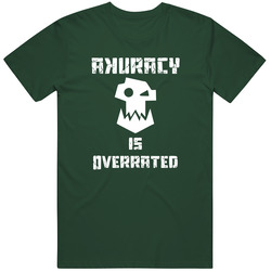 Warhammer 40k Orks Akuracy is overrated Tee Forest Green Vintage Retro Forest Green T Shirt Warhammer 40k Orks Akuracy is overrated Tee Forest Green Vintage Retro Forest Green T Shirt