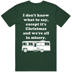 We're All In Misery National Lampoons Christmas Vacation Rv Holiday Gift Vintage Forest Green Classic Unisex T Shirt We're All In Misery National Lampoons Christmas Vacation Rv Holiday Gift Vintage Forest Green Classic Unisex T Shirt