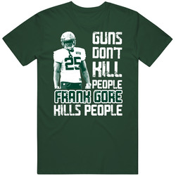 Guns Dont Kill Frank Gore Kills People New York J Football Vintage Forest Green Classic Unisex T Shirt Guns Dont Kill Frank Gore Kills People New York J Football Vintage Forest Green Classic Unisex T Shirt