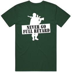 Never Go Full Retard Tropic Thunder Funny Vintage Forest Green Classic Unisex T Shirt