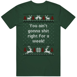Ain't Gonna Sh*t Right For A Week Bad Santa Ugly Sweater Quote Vintage Forest Green Classic Unisex T Shirt Ain't Gonna Sh*t Right For A Week Bad Santa Ugly Sweater Quote Vintage Forest Green Classic Unisex T Shirt