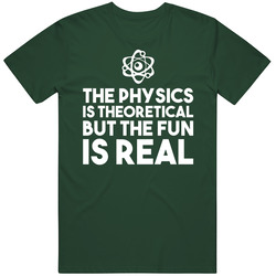 Physics Is Theoretical But The Fun Is Real Geek Science Vintage Forest Green Classic Unisex T Shirt Physics Is Theoretical But The Fun Is Real Geek Science Vintage Forest Green Classic Unisex T Shirt