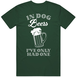 In Dog Beers I've Only Had One Funny Drinking Bar Crawl Vintage Forest Green Classic Unisex T Shirt In Dog Beers I've Only Had One Funny Drinking Bar Crawl Vintage Forest Green Classic Unisex T Shirt