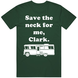Save The Neck National Lampoons Christmas Vacation Rv Holiday Gift Vintage Forest Green Classic Unisex T Shirt Save The Neck National Lampoons Christmas Vacation Rv Holiday Gift Vintage Forest Green Classic Unisex T Shirt