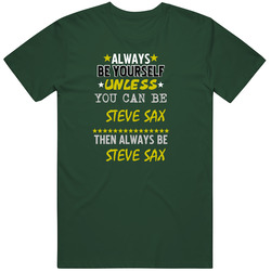 Steve Sax California Always Be Basketball Hockey Baseball Football Vintage Forest Green Classic Unisex T Shirt