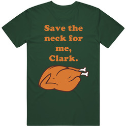 Save The Neck National Lampoons Christmas Vacation Turkey Quotes Vintage Forest Green Classic Unisex T Shirt Save The Neck National Lampoons Christmas Vacation Turkey Quotes Vintage Forest Green Classic Unisex T Shirt