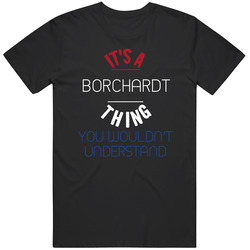 It's A Borchardt Thing You Wouldn't Understand Dutch Name Mens Size Large Black T Shirt