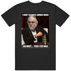 Tommy Chong I Don't Always Smoke Weed Yeah I Do Most Interesting Man Mashup Distressed Look Mens Size Large Black T Shirt Tommy Chong I Don't Always Smoke Weed Yeah I Do Most Interesting Man Mashup Distressed Look Mens Size Large Black T Shirt