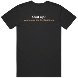 Shut Up Young And The Restless Is On Mens Size Large Black T Shirt Shut Up Young And The Restless Is On Mens Size Large Black T Shirt