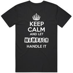 Keep Calm And Let Wambach Handle It Mens Size Large Black T Shirt