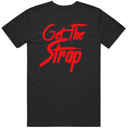 Get The Strap Mens Size Large Black T Shirt Get The Strap Mens Size Large Black T Shirt