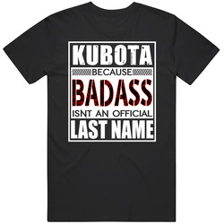Kubota Because Badass Official Last Name Funny Mens Size Large Black T Shirt