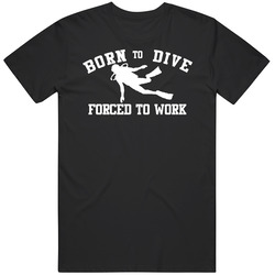 Born To Dive Forced To Work Scuba Funny Diving Mens Size Large Black T Shirt Born To Dive Forced To Work Scuba Funny Diving Mens Size Large Black T Shirt