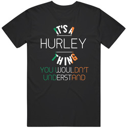 It's A Hurley Thing You Wouldn't Understand Irish Name Mens Size Large Black T Shirt It's A Hurley Thing You Wouldn't Understand Irish Name Mens Size Large Black T Shirt