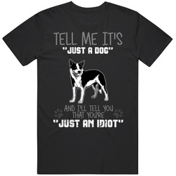 Tell Me Its Just A Dog Idiot Australian Cattle Dog Mens Size Large Black T Shirt Tell Me Its Just A Dog Idiot Australian Cattle Dog Mens Size Large Black T Shirt