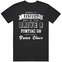 Nobody Is Perfect But If You Drive A Pontiac G8 You're Pretty Close Car Lover Cool Mens Size Large Black T Shirt