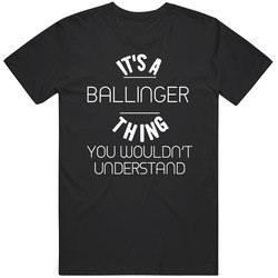 It's A Ballinger Thing You Wouldn't Understand Mens Size Large Black T Shirt It's A Ballinger Thing You Wouldn't Understand Mens Size Large Black T Shirt