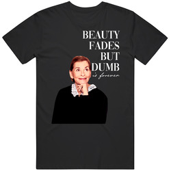 Beauty Fades Dumb Is Forever Judge Judy Mens Size Large Black T Shirt Beauty Fades Dumb Is Forever Judge Judy Mens Size Large Black T Shirt