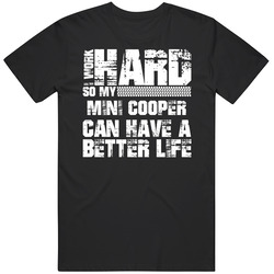I Work Hard So My Mini Cooper Can Live A Better Life Car Fan Mens Size Large Black T Shirt I Work Hard So My Mini Cooper Can Live A Better Life Car Fan Mens Size Large Black T Shirt