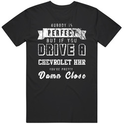 Nobody Is Perfect But If You Drive A Chevrolet Hhr You're Pretty Close Car Lover Cool Mens Size Large Black T Shirt