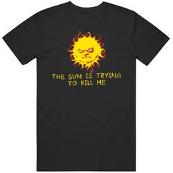 The Sun Is Trying To Kill Me Funny Joke Mens Size Large Black T Shirt The Sun Is Trying To Kill Me Funny Joke Mens Size Large Black T Shirt