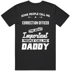 Correction Officer Important People Call Me Daddy Father's Day Gift Mens Size Large Black T Shirt