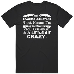 Im A Teacher Assistant And A Little Bit Crazy Job Mens Size Large Black T Shirt Im A Teacher Assistant And A Little Bit Crazy Job Mens Size Large Black T Shirt