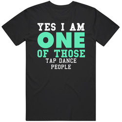 Yes I Am One Of Those Tap Dance People Sports Mens Size Large Black T Shirt Yes I Am One Of Those Tap Dance People Sports Mens Size Large Black T Shirt