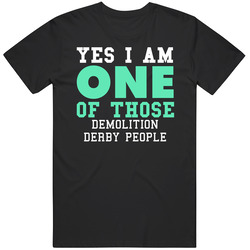 Yes I Am One Of Those Demolition Derby People Sports Mens Size Large Black T Shirt Yes I Am One Of Those Demolition Derby People Sports Mens Size Large Black T Shirt